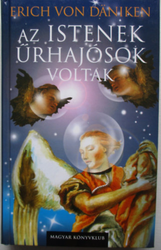 Erich von D�niken - Az istenek �rhaj�sok voltak