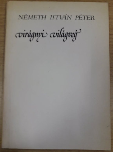 Nmeth Istvn Pter - Virgnyi vilgvg