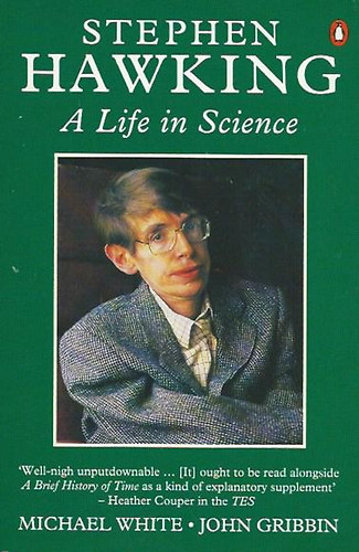 Michael White - John Gribbin - Stephen Hawking - A Life in Science
