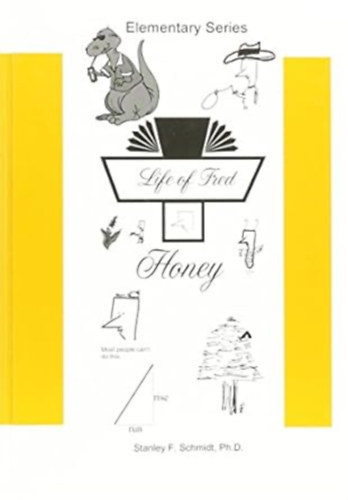 Stanley F. Schmidt - Life of Fred--Honey