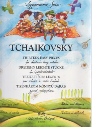 Zempl�ni L�szl�  (v�logatta) - Tchaikovsky - Tizenh�rom k�nny� darab gyermek-von�szenekarra (Leggierissimo Series)