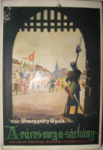 Vit�z Somogyv�ry Gyula - A v�ros meg a s�rk�ny