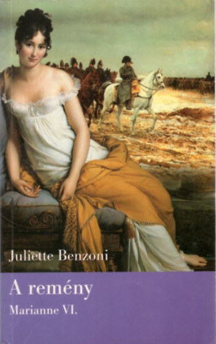 Juliette Benzoni - A remny - Marianne VI.