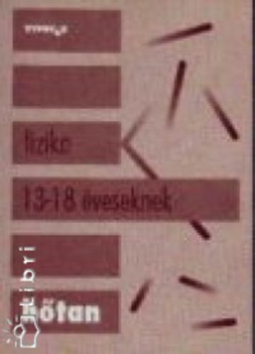 Dr. Tth Lszl - Fizika 13-18 veseknek- Htan