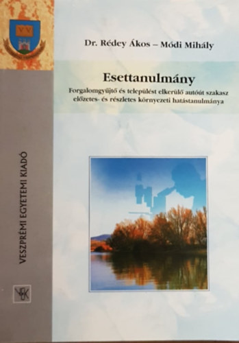 M�di Mih�ly R�dey �kos - Esettanulm�ny - Forgalomgy�jt� �s telep�l�st elker�l� aut��t szakasz el�zetes- �s r�szletes k�rnyezeti hat�stanulm�nya