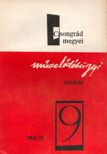 Dr. Vida Zolt�n  (szerk.) - Csongr�d megyei m�vel�d�s�gyi szemle 1969/70. tan�v IX.