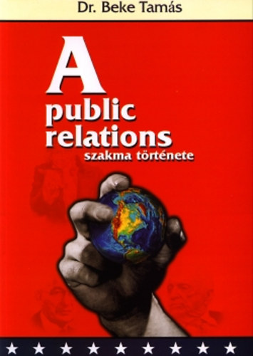 Dr. Beke Tam�s - A public relations szakma t�rt�nete