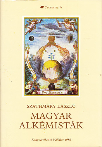 Szathmáry László - Magyar alkémisták (Tudománytár)