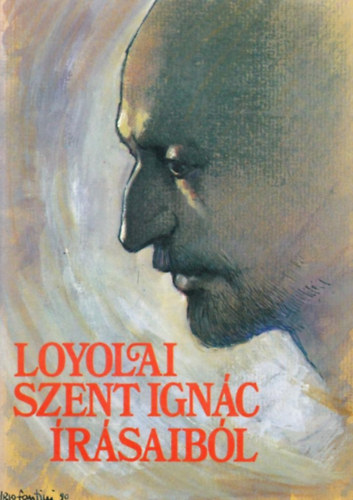 Szab Ferenc  (sszelltotta) - Loyolai Szent Ignc rsaibl