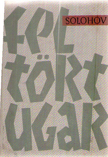 Mihail Solohov - Feltört ugar