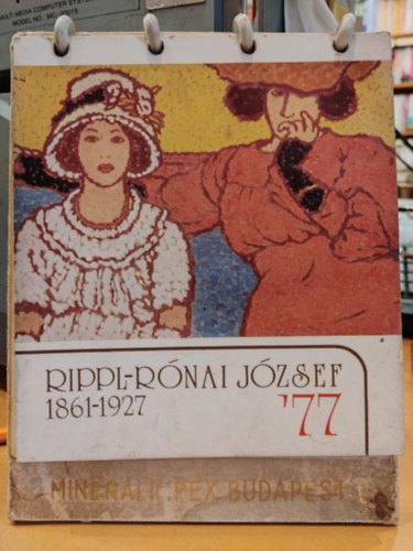 Rippl-R�nai J�zsef, Dr. Bodn�r �va  Mineralimpex (szerk.) - Rippl-R�nai J�zsef 1861-1927 '77 (K�peslapok, spir�l k�t�sben)