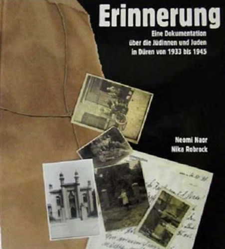 Nick Robrock Neomi Naor - Erinnerung - Eine Dokumentation ber die Jdinnen und Juden in Dren von 1933 bis 1945