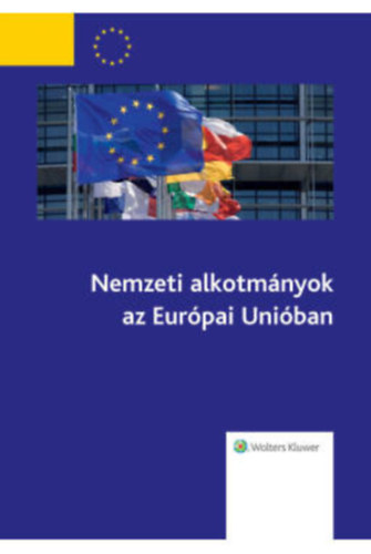 Jak Nra, Mikes Lili, Pong Tams, Szakly Zsuzsa  Heka Lszl (szerk.) - Nemzeti alkotmnyok az Eurpai Uniban