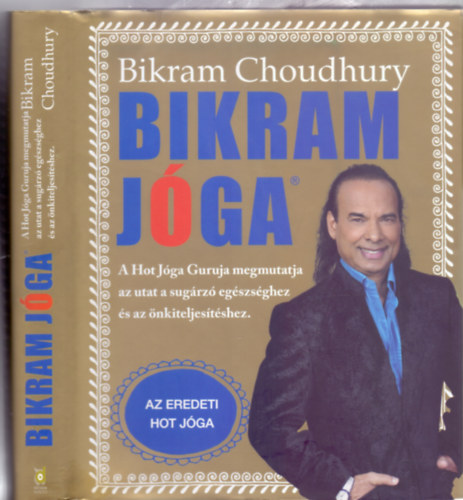 Bikram Choudhury - Bikram jóga - Az eredeti Hot Jóga