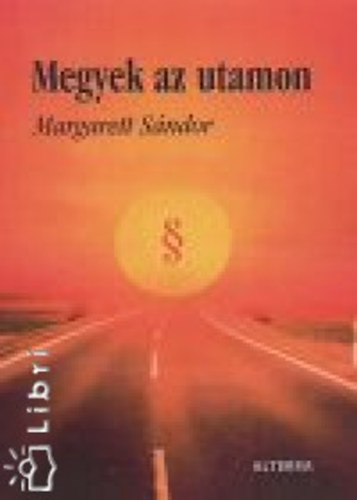 Margarett Sndor - Megyek az utamon