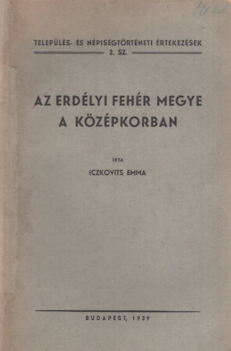 Iczkovits Emma - Az erd�lyi Feh�r megye a k�z�pkorban