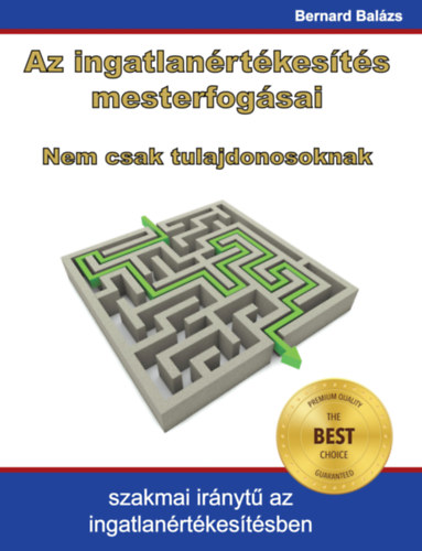 Bernard Balzs - Az ingatlanrtkests mesterfogsai
