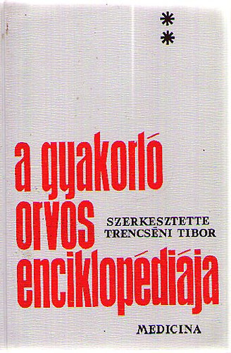 Trencs�ni Tibor  (szerk.) - A gyakorl� orvos enciklop�di�ja II.