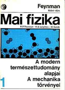 Fenyman-Leighton-Sands - Mai fizika 1.: A modern termszettudomny alapjai-A mechanika...
