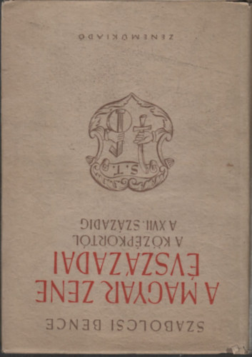 Szabolcsi Bence - A magyar zene vszzadai I. - A Kzpkortl a XVII.szzadig