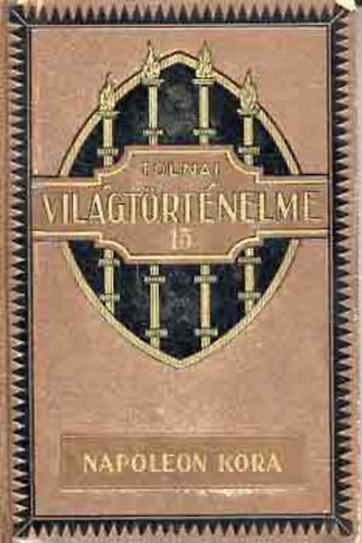 Nincs feltüntetve - Tolnai világtörténelme XV.: Napoleon kora