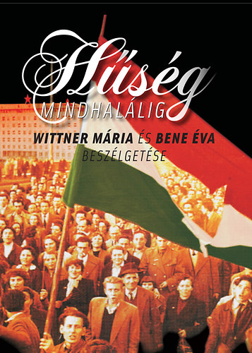 Bene Éva - Hűség mindhalálig - Beszélgetés Wittner Máriával