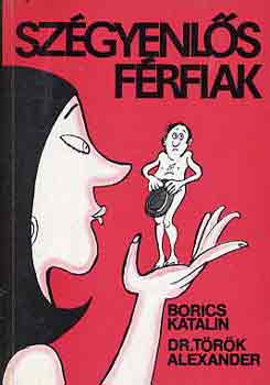 Borics K.-Dr. Török A. - Szégyenlős férfiak