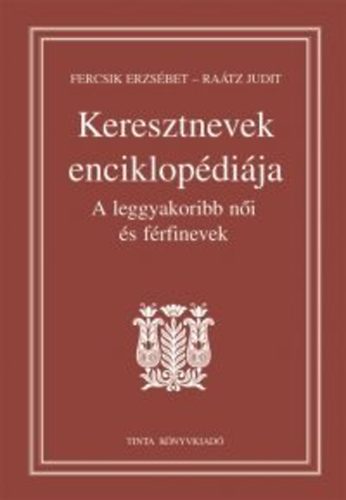 Fercsik Erzsbet; Dr. Ratz Judit - Keresztnevek enciklopdija - A leggyakoribb ni s frfinevek