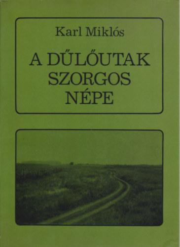 Karl Mikl�s - A d�l�utak szorgos n�pe (Adal�kok Muzslya sz�z�ves t�rt�net�hez 1890-1990)