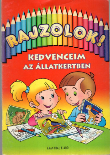 Kricskovics Zsuzsanna - Rajzolok! - Kedvenceim az llatkertben