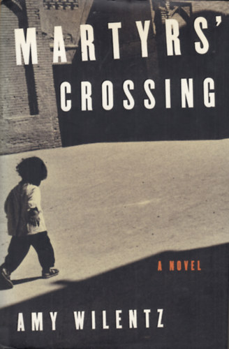 Amy Wilentz - Martyrs' Crossing