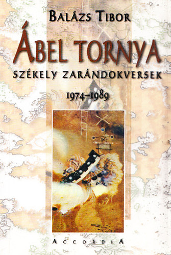 Balzs Tibor - bel tornya - Szkely zarndokversek 1974-1989 (dediklt)