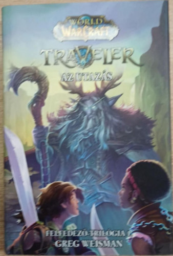 Greg Weisman - World of Warcraft: Traveler 1. - Az utazs