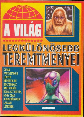 A vil�g legk�l�nlegesebb teremtm�nyei