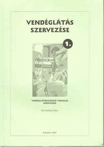 Endrdy Gbor - Vendglts szervezse I-II. (Vendgltegysgek termels szervezse + Vendgltegysgek rtkest tevkenysgnek szervezse)