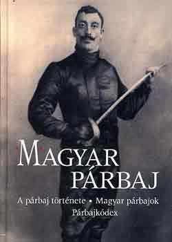 Clair Vilmos - Magyar párbaj (A párbaj története-Magyar párbajok-Párbajkódex)