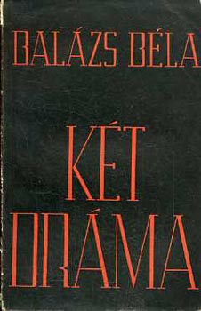 Bal�zs B�la - K�t dr�ma