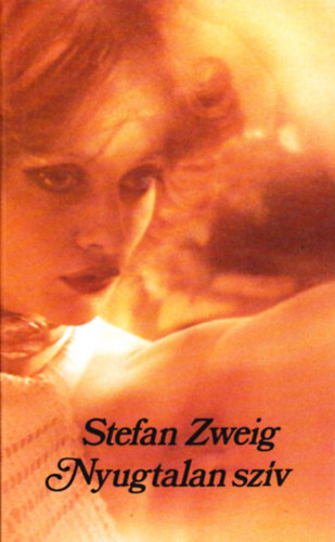 Stefan Zweig - Nyugtalan szv