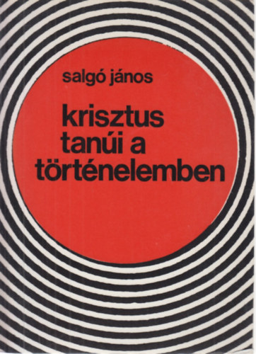 Salg Jnos - Krisztus tani a trtnelemben