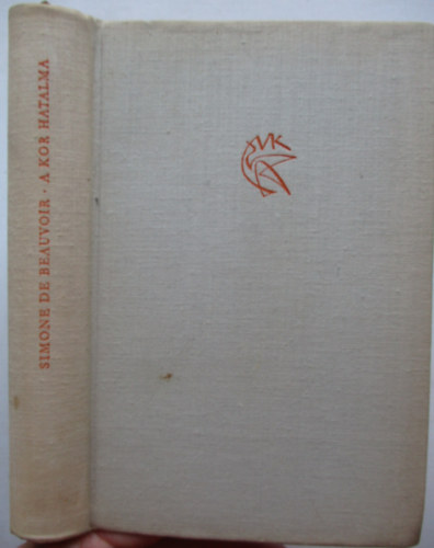 Simone de Beauvoir - A kor hatalma