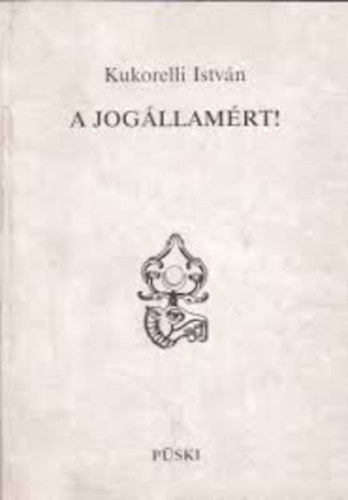 Kukorelli Istv�n - A jog�llam�rt