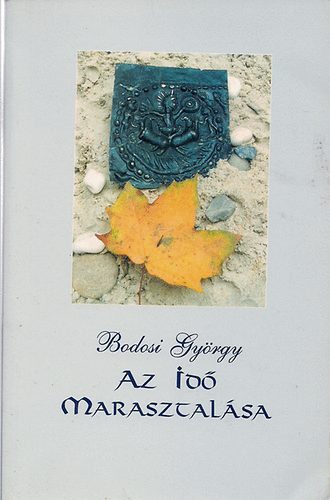 Bodosi György - Az idő marasztalása