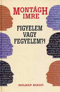 Montgh Imre - Figyelem vagy fegyelem?! - Az eladi magatarts