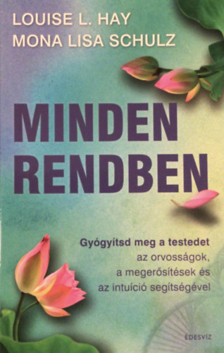Louise L. Hay - Mona Lisa Schulz - Minden rendben