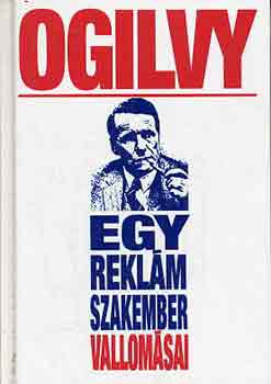 Ogilvy - Egy rekl�mszakember vallom�sai