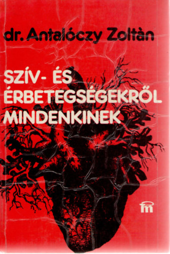 Dr. Antal�czy Zolt�n - Sz�v- �s �rbetegs�gekr�l mindenkinek