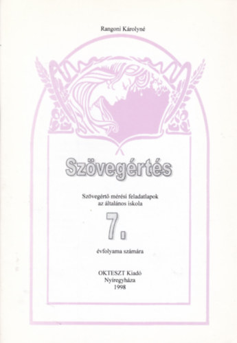 Rangoni Krolyn - Szvegrts - Szvegrt mrsi feladatlapok az ltalnos iskola 7. vfolyama szmra
