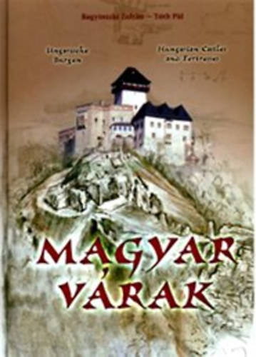 Bagyinszki Zoltn - Tth Pl - 100 magyar vr - Einhundert ungarische Burgen - A Hundred Hungarian Castles and Fortresses
