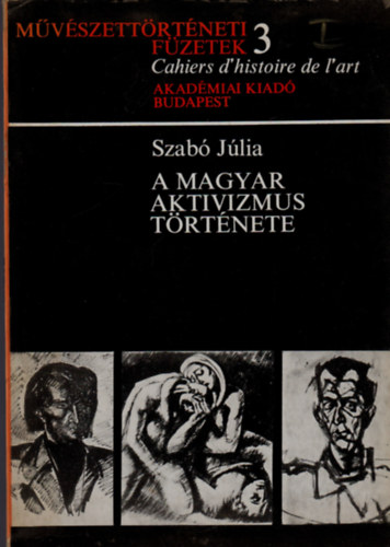 Szab Jlia - A magyar aktivizmus trtnete (Mvszettrtneti fzetek 3.)