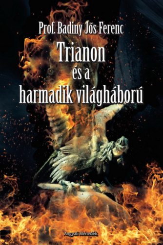 Badiny J�s Ferenc - Trianon �s a Harmadik Vil�gh�bor�